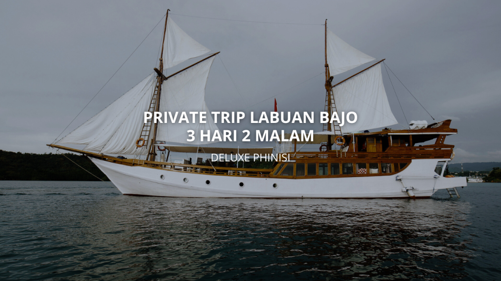 Private Trip Labuan Bajo 3 Hari 2 Malam Deluxe Phinisi